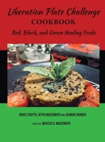 Liberation Plate Challenge Cookbook: Red, Black, and Green Healing Foods B0C1R8NFCN Book Cover