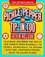 Pickle, Pepper and Tip-in Too: 275 Sports-Derived Games & Activities for Kids 0671879561 Book Cover