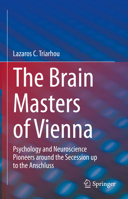 The Brain Masters of Vienna: Psychology and Neuroscience Pioneers around the Secession up to the Anschluss 3031130510 Book Cover