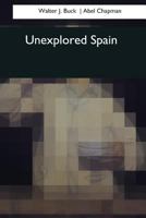 Unexplored Spain 1544734883 Book Cover