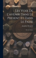 Les Voix de L'avenir dans le Present et Dans le Passe; ou, Les Oracles 1020829028 Book Cover
