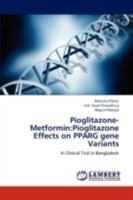 Pioglitazone-Metformin:Pioglitazone Effects on PPARG gene Variants: A Clinical Trial in Bangladesh 3659284807 Book Cover