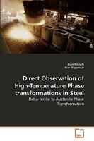 Direct Observation of High-Temperature Phase transformations in Steel: Delta-ferrite to Austenite Phase Transformation 3639085159 Book Cover