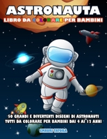 Astronauta - Libro Da Colorare per Bambini B084DG7KPQ Book Cover