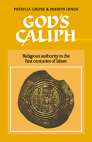 God's Caliph: Religious Authority in the First Centuries of Islam (University of Cambridge Oriental Publications) 0521541115 Book Cover