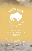 American Injustice: A Moment In North American History 1087961416 Book Cover