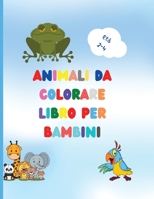 Libro da colorare di animali per bambini: Awesome Book with Easy Coloring Animals for Your Toddler Baby Forests Animals for Preschool and Kidergarden ... Book for Kids Ages 2-4 5682079272 Book Cover