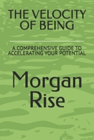 THE VELOCITY OF BEING: A COMPREHENSIVE GUIDE TO ACCELERATING YOUR POTENTIAL B0GHRVCM3J Book Cover