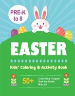 Easter Kids' Coloring & Activity Book: 50+ Coloring Pages, Dot-To-Dots, Mazes Pre-K to 8 1945887680 Book Cover