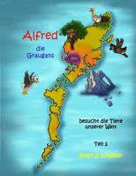 Alfred die Graugans - besucht die Tiere unserer Welt! Teil 2 151946150X Book Cover