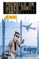 PRENDILO UN AEREO OGNI TANTO!: Istruzioni per l'uso (Italian Edition) B08DC9ZTCL Book Cover