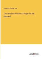 The Christian Doctrine of Prayer for the Departed 1378873378 Book Cover