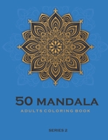 50 Mandala Adults Coloring Book - Blue -Series 2: Coloring Book For Adults : 50 Mandala Template B08F6D16TM Book Cover