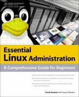 Essential Linux Administration: A Comprehensive Guide for Beginners 1435459563 Book Cover