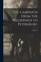 The Campaign From the Wilderness to Petersburg 1017181837 Book Cover