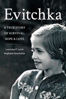 Evitchka: A True Story of Survival, Hope and Love 1952352231 Book Cover