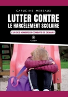 Lutter contre le harcèlement scolaire: L'un des nombreux combats de demain ! B0C6YZTF24 Book Cover