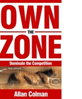 Own the Zone: Dominate the Competition 1613394853 Book Cover