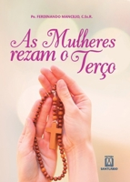 As mulheres rezam o Terço 8536904720 Book Cover