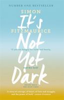 It's Not Yet Dark 1328916715 Book Cover