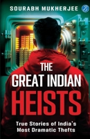 The Great Indian Heists: True Stories of India's Most Dramatic Thefts Daring Robberies that left the Nation Shocked True Crime Stories 936411504X Book Cover