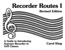 Recorder Routes I - A Guide to Introducing Soprano Recorder in Orff Classes 0934017204 Book Cover