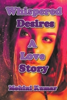 Whispered Desires: A Love Story B0C7M26WBW Book Cover