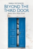 Beyond the Third Door: Based On a True Story 1543973787 Book Cover