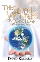 The Seven Wonders of God's Love: (As Revealed by Jesus) 1545653488 Book Cover