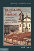 Rebellion on the Amazon 0521437237 Book Cover