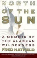 North of the Sun: A Memoir of the Alaskan Wilderness 1559720433 Book Cover