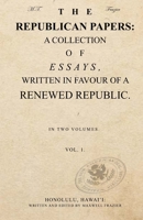 THE REPUBLICAN PAPERS: A COLLECTION OF ESSAYS, WRITTEN IN FAVOUR OF A RENEWED REPUBLIC. VOL. 1. B0G2BG1NCN Book Cover