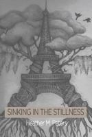 Sinking in the Stillness 1518764606 Book Cover