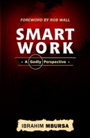 Smart Work: A Godly Perspective B0FHGSDSN9 Book Cover