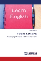 Testing Listening: Demystifying Theoretical and Practical Concepts 6206163954 Book Cover