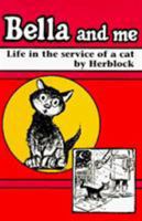 Bella and Me: Life in the Service of a Cat 1566250528 Book Cover