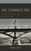 The Complicit Text: Failures of Witnessing in Postwar Fiction 1498598706 Book Cover