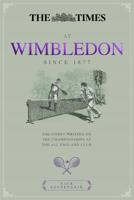 The Times at Wimbledon Since 1877: The Finest Writing on The Championships at The All England Club 178531517X Book Cover