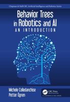 Behavior Trees in Robotics and AI: An Introduction 1138593737 Book Cover