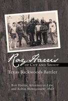 Roy Harris of Cut and Shoot: Texas Backwoods Battler 1475960662 Book Cover