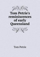 Tom Petrie's Reminiscences of Early Queensland 938945087X Book Cover