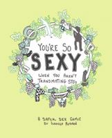 You're So Sexy When You Aren't Transmitting STD's 0615838804 Book Cover