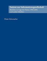 Satiren zur Informationsgesellschaft: Berichte zur Lage der Nation 1983 - 2004 und andere Schriften 383343631X Book Cover