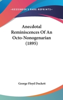 Anecdotal Reminiscences of an Octo-Nonogenarian 0548904278 Book Cover