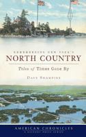 Remembering New York's North Country: Tales of Times Gone by 1596297905 Book Cover