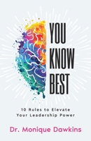 You Know Best: 10 Rules to Elevate Your Leadership Power B0BXFTQ634 Book Cover