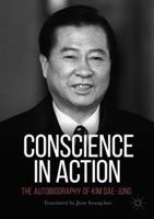 Conscience in Action: The Autobiography of Kim Dae-jung 9811076227 Book Cover
