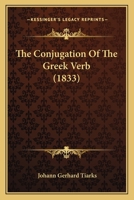 The Conjugation Of The Greek Verb (1833) 1120739292 Book Cover