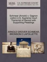 Schmear (Arnold) v. Gagnon (John) U.S. Supreme Court Transcript of Record with Supporting Pleadings 1270615971 Book Cover