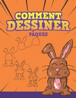 Comment Dessiner. Pâques: Étape par Étape Apprendre À Dessiner Pour Enfants (French Edition) B085R74SP4 Book Cover
